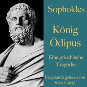 Sophokles: König Ödipus - Eine griechische Tragödie. Ungekürzt gelesen.