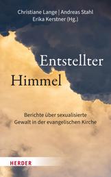 Entstellter Himmel - Berichte über sexualisierte Gewalt in der evangelischen Kirche