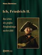Hans Bentzien: Ich, Friedrich II. 