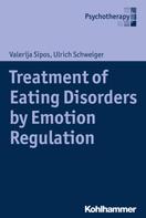 Valerija Sipos: Treatment of Eating Disorders by Emotion Regulation 