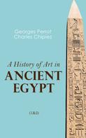 Georges Perrot: A History of Art in Ancient Egypt (1&2) 