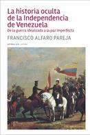 Francisco Alfaro Parejo: La historia oculta de la Independencia de Venezuela 