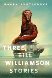 Three Bill Williamson Stories - A Tor.com Original