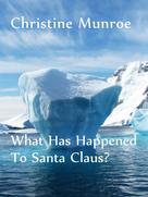 Christine Munroe: What Has Happened To Santa Claus? 