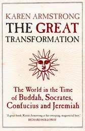 The Great Transformation - The World in the Time of Buddha, Socrates, Confucius and Jeremiah