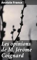 Anatole France: Les opinions de M. Jérôme Coignard 