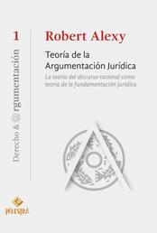 Teoría de la argumentación jurídica - La teoría del discurso racional como teoría de la fundamentación jurídica