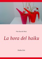 Pilar Barceló Maíz: La hora del haiku 
