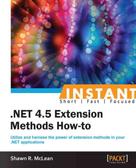 Shawn R. McLean: Instant .NET 4.5 Extension Methods How-to 