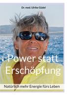 Ulrike Güdel: Power statt Erschöpfung 