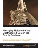Marcelle Kratochvil: Managing Multimedia and Unstructured Data in the Oracle Database 