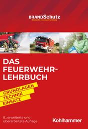 Das Feuerwehr-Lehrbuch - Grundlagen - Technik - Einsatz