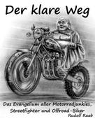 Rudolf Raab: Der klare Weg – das Evangelium aller Motorradjunkies, Streetfighter und Offroadbiker ★★