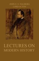 John Emerich Edward Dalberg: Lectures on Modern History 