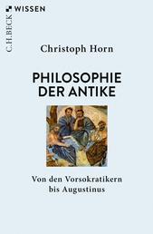 Philosophie der Antike - Von den Vorsokratikern bis Augustinus