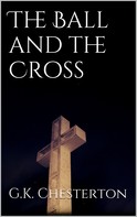 Gilbert Keith Chesterton: The Ball and the Cross 