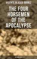 Vicente Blasco Ibañez: The Four Horsemen of the Apocalypse (Historical Novel) 