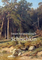 Iwan Iwanowitsch Schischkin - Ein russischer Maler des Realismus.