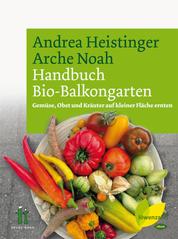 Handbuch Bio-Balkongarten - Gemüse, Obst und Kräuter auf kleiner Fläche ernten