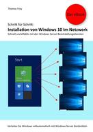 Thomas Frey: Schritt für Schritt: Installation von Windows 10 im Netzwerk 