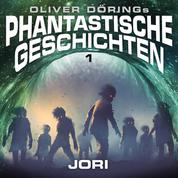 Phantastische Geschichten, Folge 1: Jori (Oliver Döring Signature Edition)