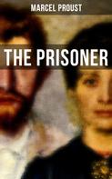 Marcel Proust: The Prisoner 