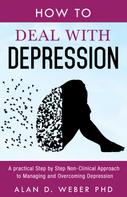 Alan D. Weber: How To Deal With Depression 