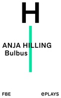 Anja Hilling: Bulbus 