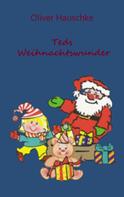 Oliver Hauschke: Teds Weihnachtswunder 