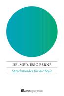 Dr. med. Eric Berne: Sprechstunden für die Seele ★★★