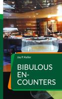 Jay P. Keller: Bibulous En-Counters 