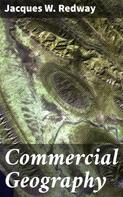 Jacques W. Redway: Commercial Geography 
