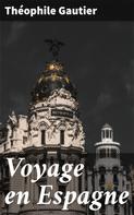 Theophile Gautier: Voyage en Espagne 