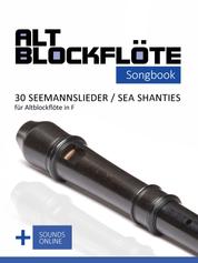 Altblockflöte Songbook - 30 Seemannslieder / Sea Shanties für Altlockflöte in F - + Sounds online