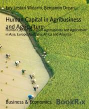 Human Capital in Agribusiness and Agriculture - Human Capital Studies in Agribusiness and Agriculture in Asia, Europe, Australia, Africa and America