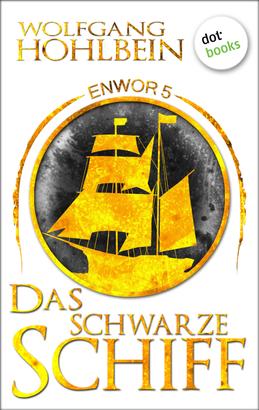 Enwor - Band 5: Das schwarze Schiff