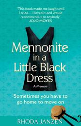 Mennonite in a Little Black Dress - A Memoir of Going Home