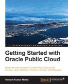 Hemant Kumar Mehta: Getting Started with Oracle Public Cloud 