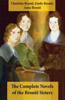 Emily Brontë: The Complete Novels of the Brontë Sisters (8 Novels: Jane Eyre, Shirley, Villette, The Professor, Emma, Wuthering Heights, Agnes Grey and The Tenant of Wildfell Hall) 