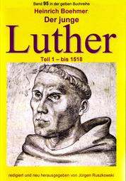 Der junge Luther - Teil 1 - bis 1518 - Band 95 in der gelben Buchreihe bei Jürgen Ruszkowski