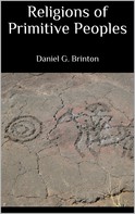 Daniel G. Brinton: Religions of Primitive Peoples 