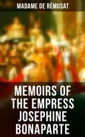 Madame de Rémusat: Memoirs of the Empress Josephine Bonaparte 