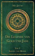 Mia Jacoba: Die Legende von Gold und Jade 1: Sonne und Mond ★★★★