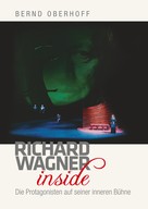 Bernd Oberhoff: Richard Wagner inside 