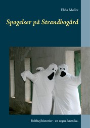 Spøgelser på Strandbogård - Bolthøj historier - en sogne-krønike.