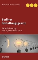 Berliner Bestattungsgesetz - Aktuelle Fassung vom 15. Dezember 2010