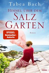 Himmel über dem Salzgarten - Wohlfühl-Saga rund um ein Restaurant auf den Kanarischen Inseln. Roman