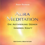 Aura-Meditation - Aktivierung Deiner Inneren Kraft - Geführte Meditation