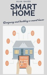 Smart Home for beginners - Designing and building a smart house