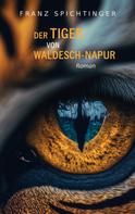 Franz Spichtinger: Der Tiger von Waldesch-Napur 